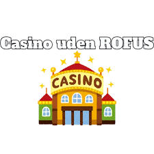 Dansk Casino Uden ROFUS Din Guide til Udenlandske Spillemuligheder