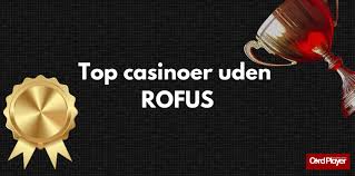 Nye Casinoer Uden ROFUS En Guide til Spil uden Begrænsninger 1549070862 Nye Casinoer Uden ROFUS En Guide til Spil uden Begrænsninger 1549070862