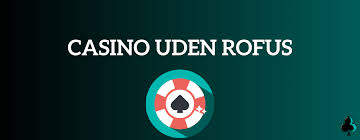 Spil Uden Begrænsninger Online Casino Uden ROFUS